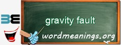 WordMeaning blackboard for gravity fault